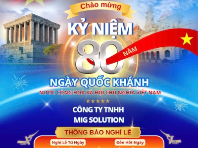 THÔNG BÁO NGHỈ LỄ 2/9 MIG SOLUTION - KỶ NIỆM 80 NĂM QUỐC KHÁNH VIỆT NAM
